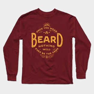 Once You Wear A Beard Nothing Will Ever Be The Same Long Sleeve T-Shirt